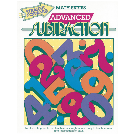 Advanced Subtraction: Straight Forward Math Series (Advanced Edition)