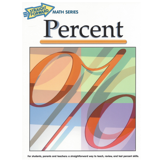Percents: Straight Forward Math Series (Advanced Edition)