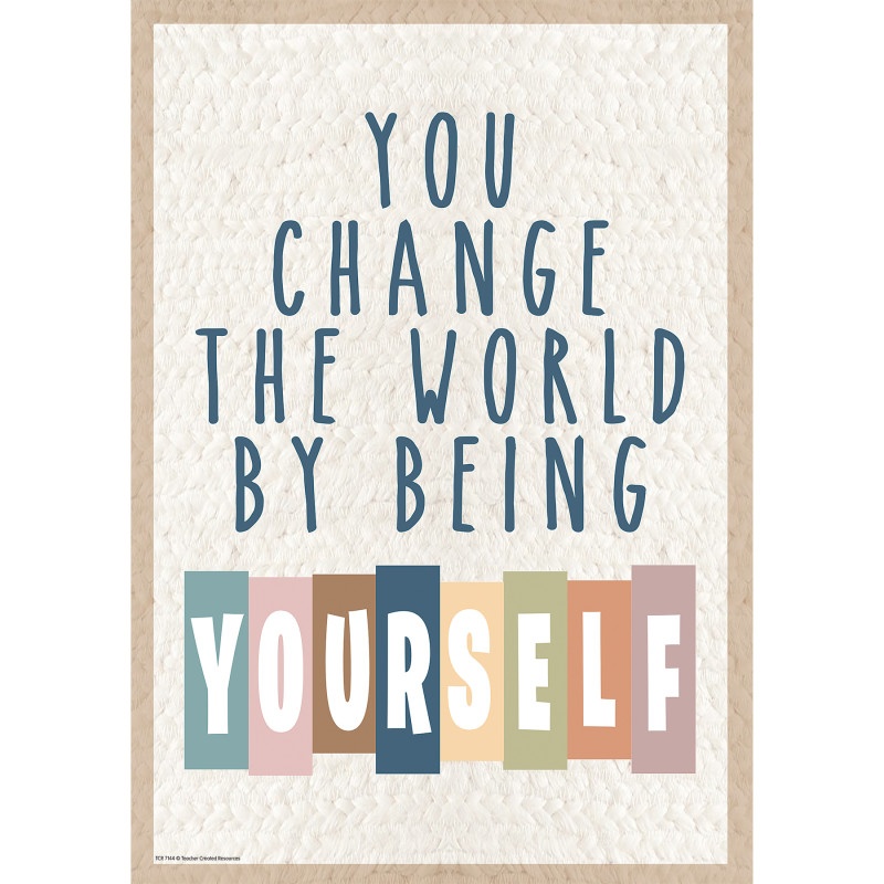 You Change The World Postive Poster By Being Yourself