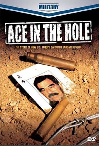 Ace In The Hole - The Story Of How U.S. Troops Captured Saddam Hussein