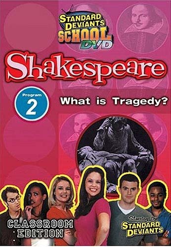Standard Deviants School - Shakespeare - Program 2 - What Is Tragedy (Classroom Edition)