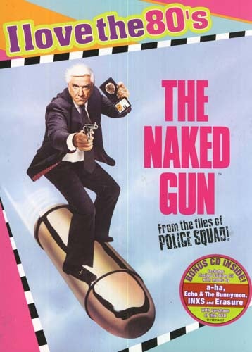 The Naked Gun - From The Files Of Police Squad! - I Love The 80'S (Bonus Cd)