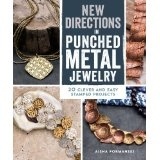 New Directions In Punched Metal Jewelry - 20 Clever Easy And Stamped Projects - Aisha Formanski