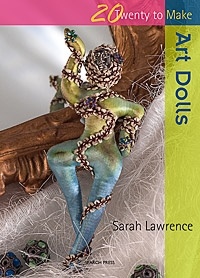 Twenty To Make - Art Dolls - Sarah Lawrence