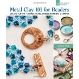 Metal Clay 101 For Beaders: Unlock the Secrets of Metal Clay Crafting