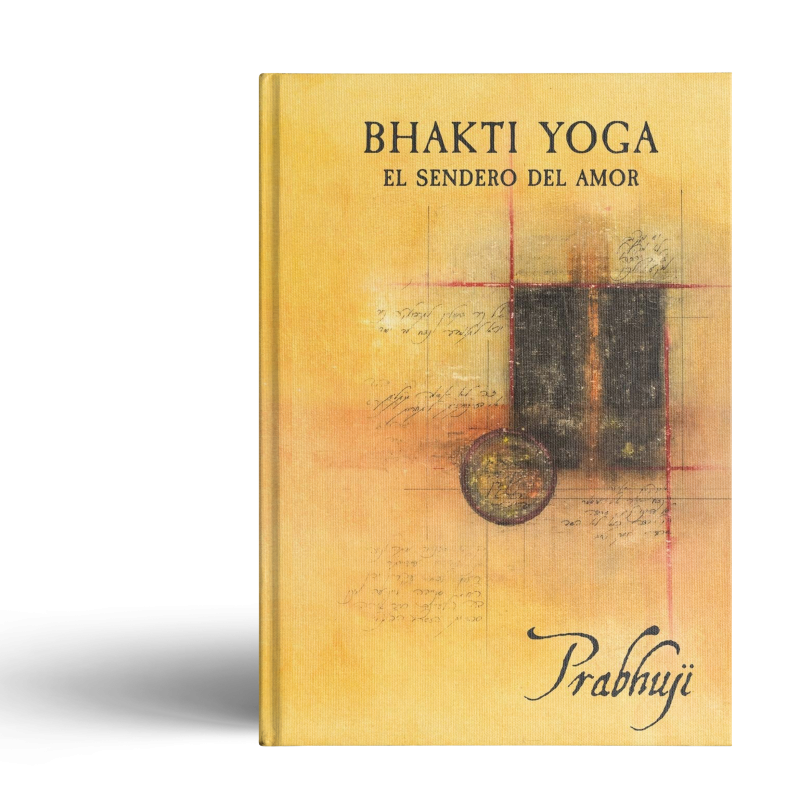 Bhakti Yoga - El Sendero Del Amor Con Prabhuji (Hard Cover - Spanish)