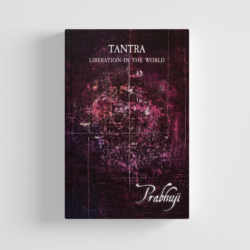 Tantra - Liberation In The World By Prabhuji (Hard Cover - English)