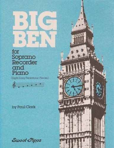 Big Ben By Paul Clark - A Delightful Collection of Pentatonic Pieces for Soprano Recorder and Piano