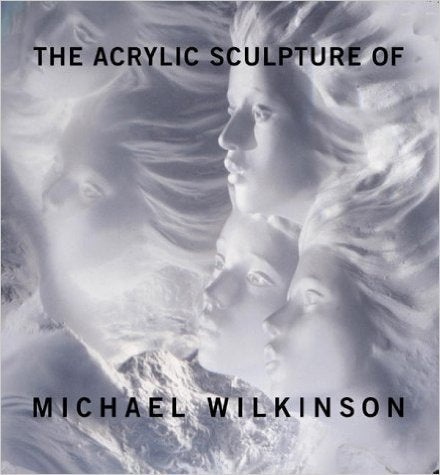 The Acrylic Sculpture Of Michael Wilkinson