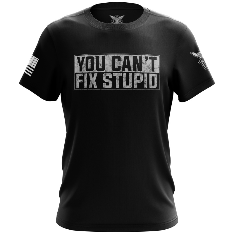 You Can't Fix Stupid Short Sleeve Shirt