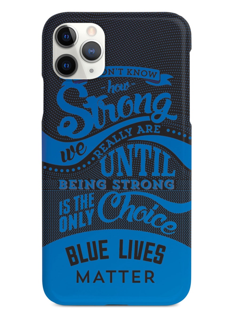 How Strong - Blue Lives Matter - Black Case