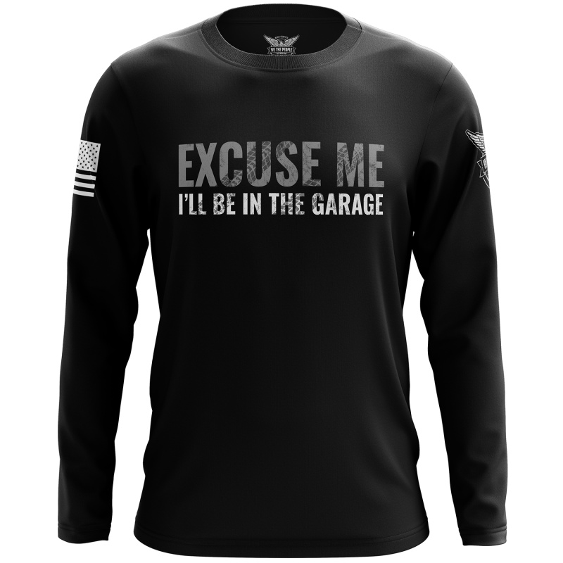 Excuse Me I'll Be In The Garage Long Sleeve Shirt
