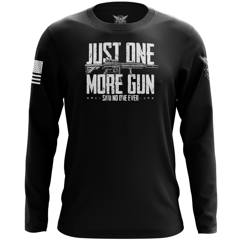 Just One More Gun Long Sleeve Shirt